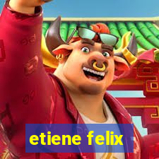 etiene felix